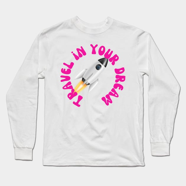 Travel in your dream Long Sleeve T-Shirt by Travel in your dream